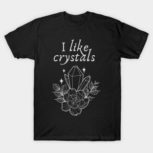 I Like Crystals T-Shirt